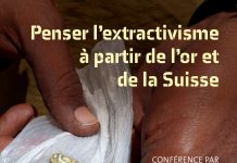 Conférence – Penser l’extractivisme à partir de l’or et de la Suisse